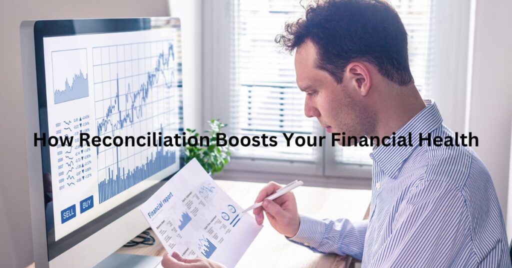 How Reconciliation Boosts Your Financial Health