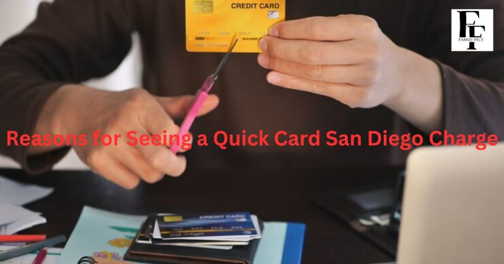 Reasons for Seeing a Quick Card San Diego Charge