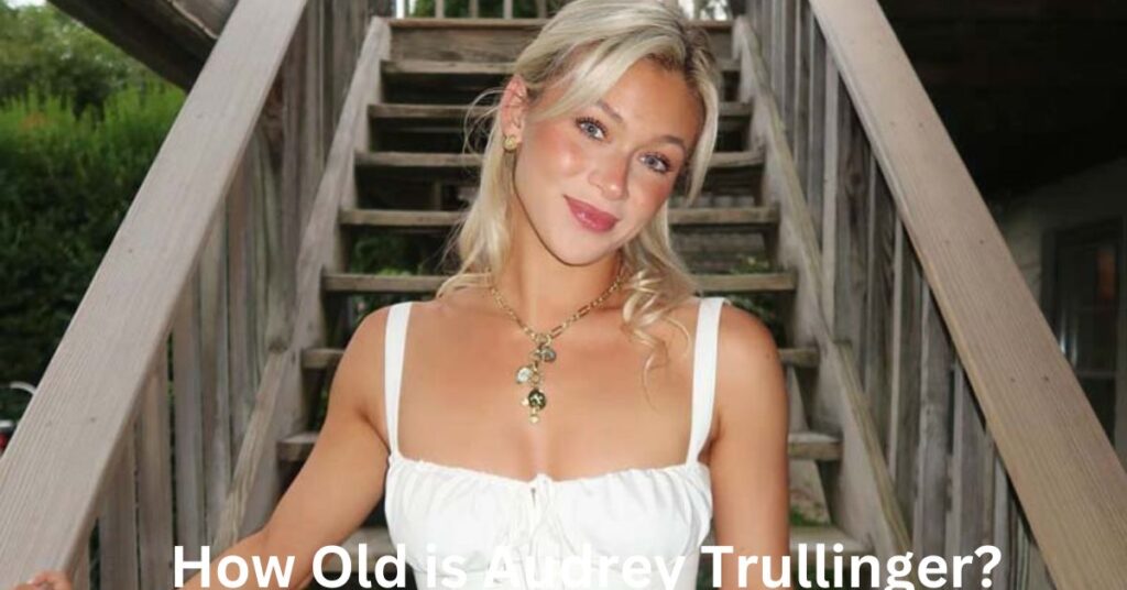 How Old is Audrey Trullinger