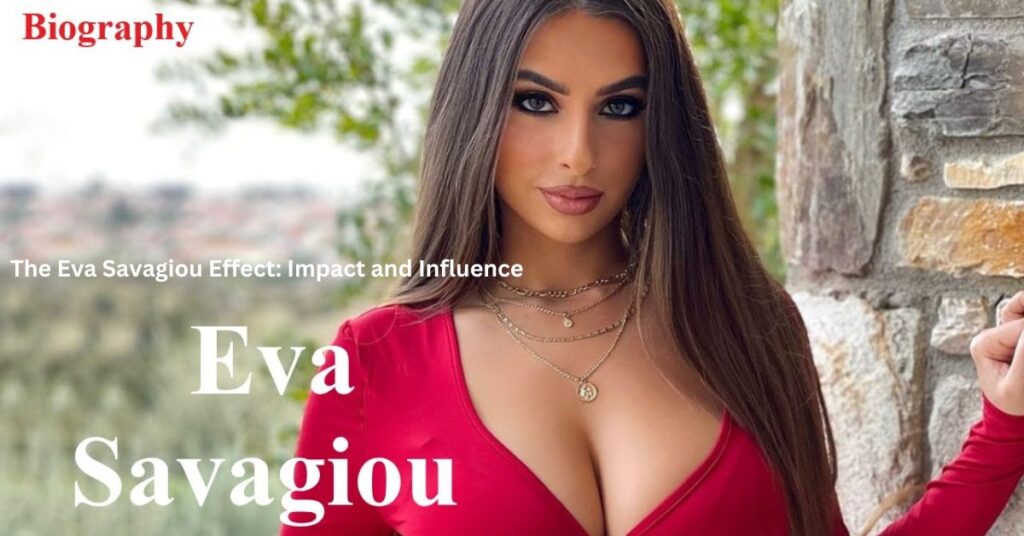 The Eva Savagiou Effect Impact and Influence