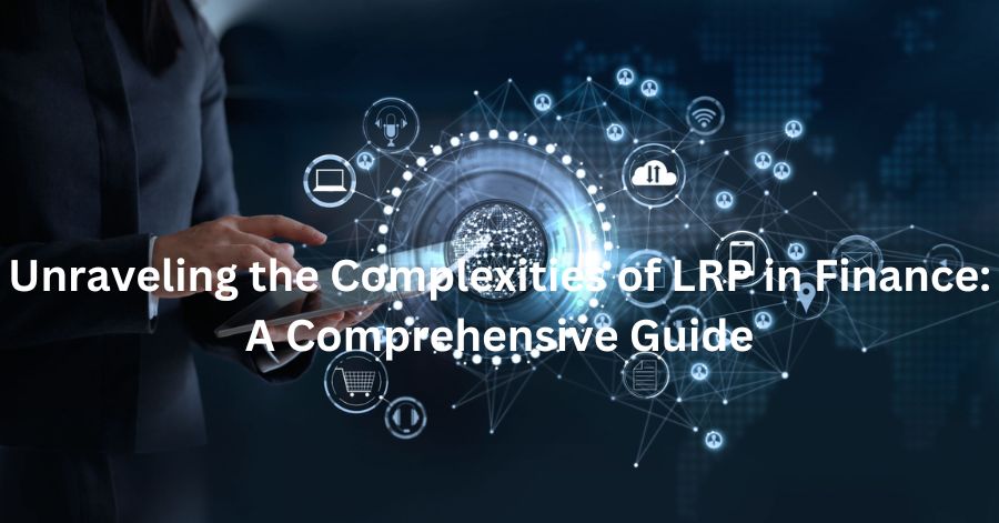 Unraveling the Complexities of LRP in Finance A Comprehensive Guide