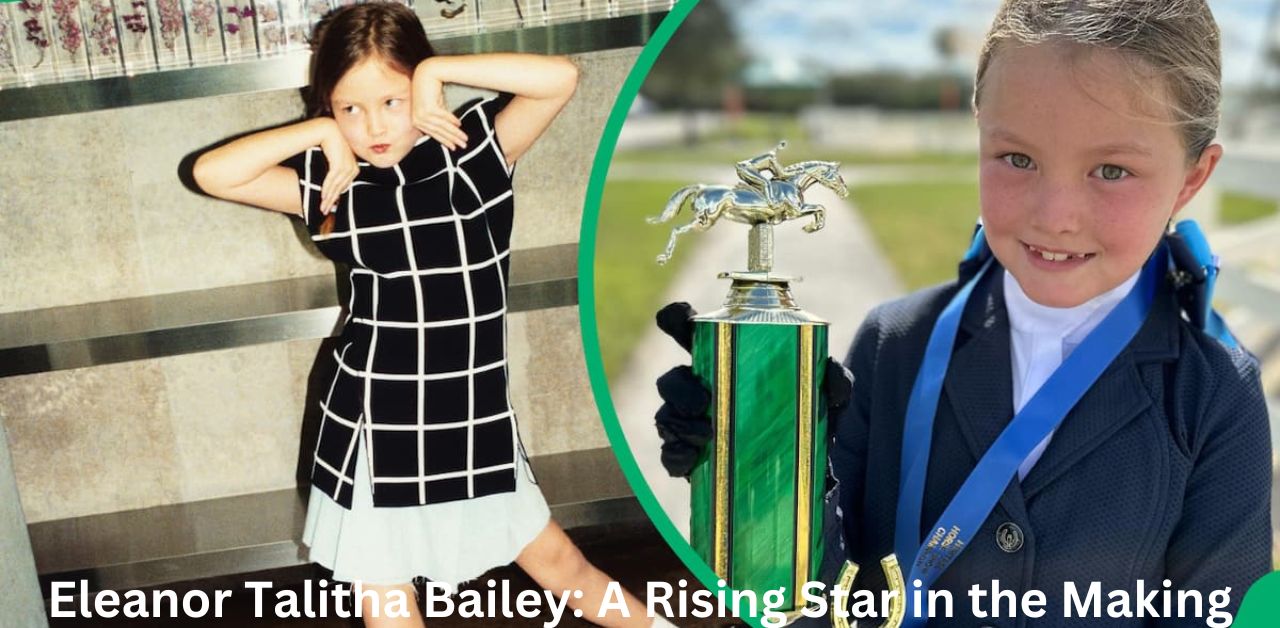 Eleanor Talitha Bailey A Rising Star in the Making